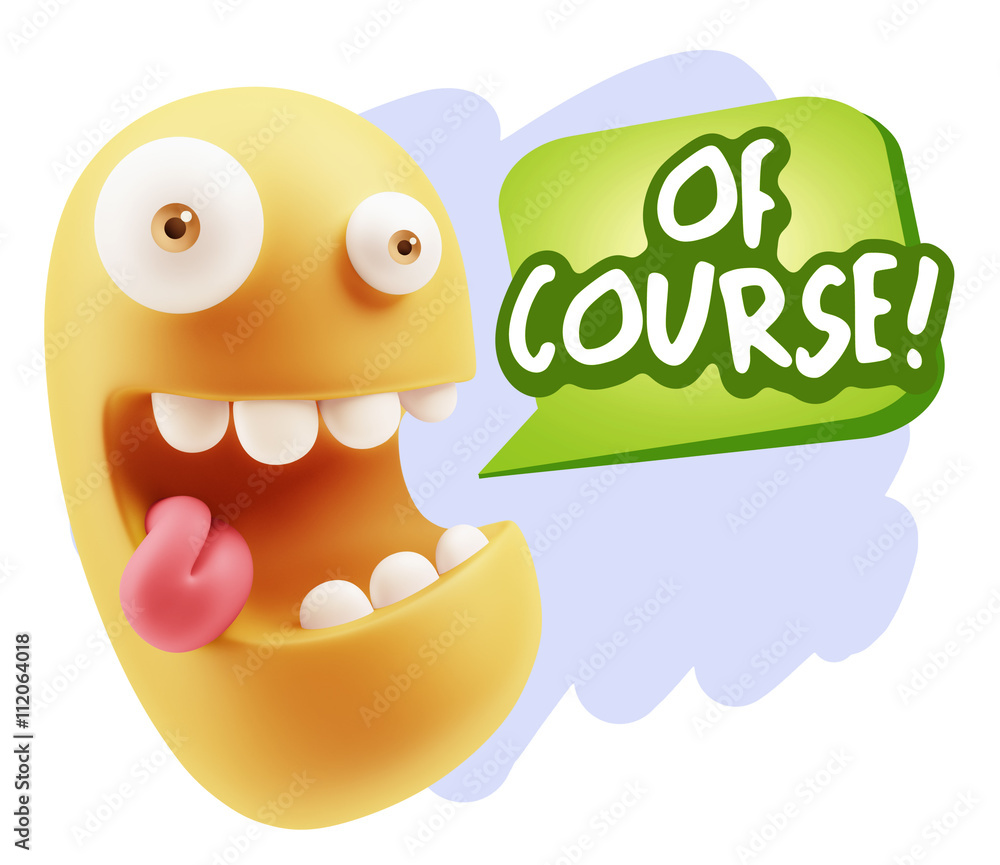 3d Rendering Smile Character Emoticon Expression saying Of Cours 3d Rendering Smile Character Emoticon Expression saying Of Cours