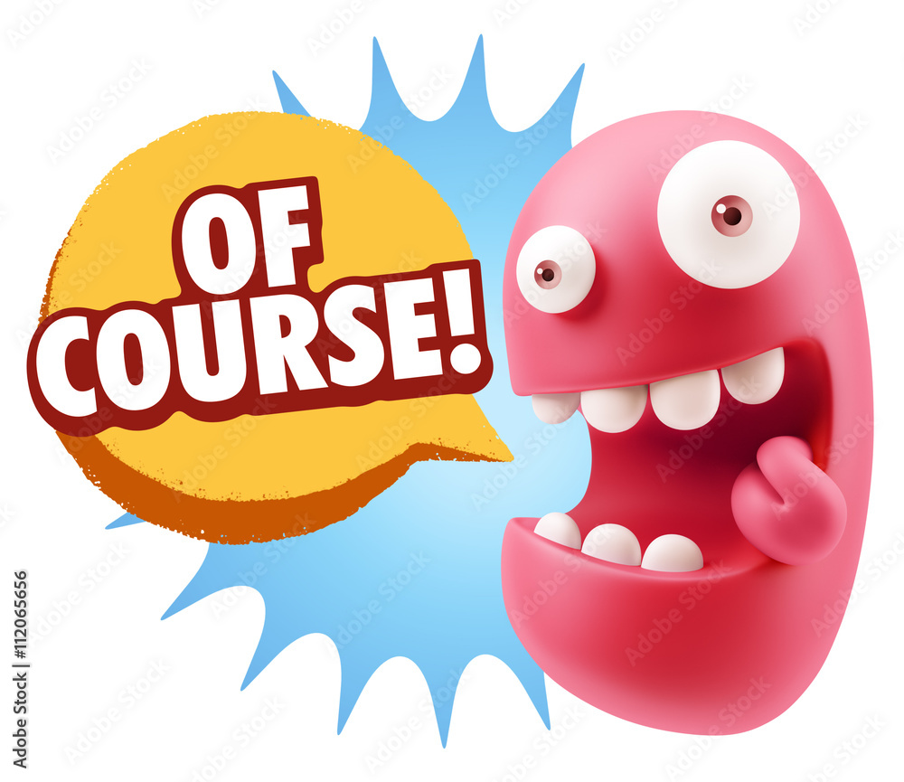 3d Rendering Smile Character Emoticon Expression saying Of Cours 3d Rendering Smile Character Emoticon Expression saying Of Cours
