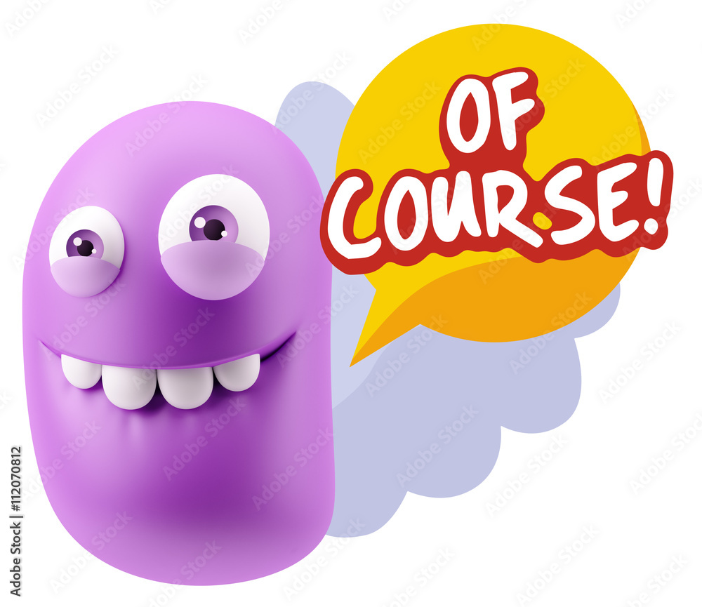 3d Rendering Smile Character Emoticon Expression saying Of Cours 3d Rendering Smile Character Emoticon Expression saying Of Cours