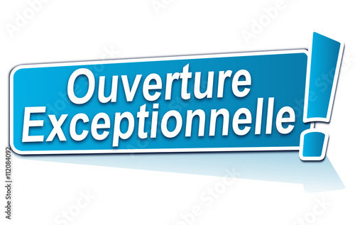 ouverture exceptionnelle sur étiquette bleue