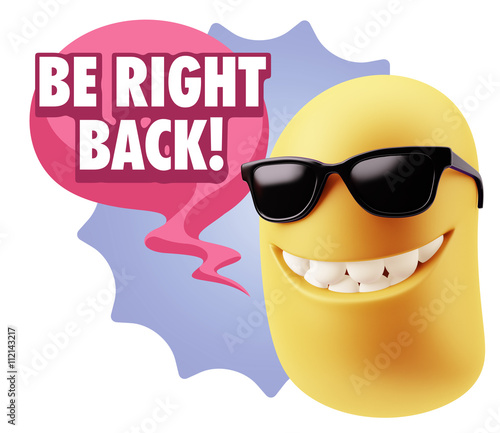 3d Rendering Smile Character Emoticon Expression saying Be Right
