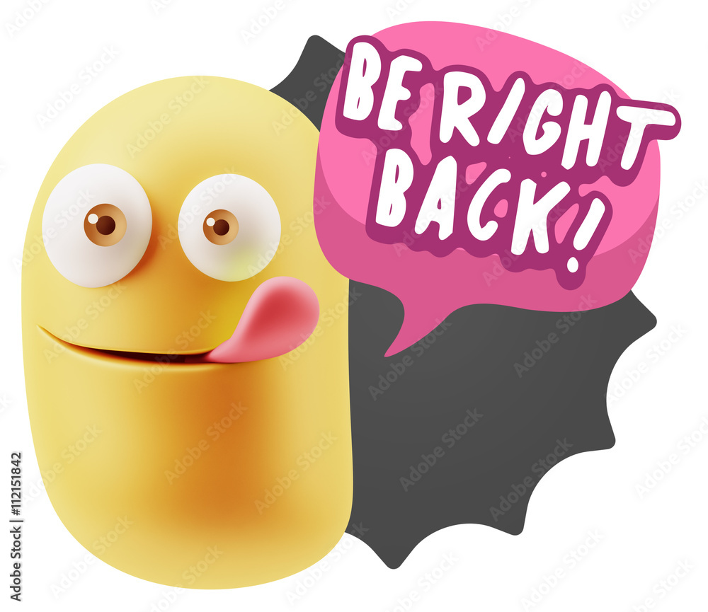 3d Rendering Smile Character Emoticon Expression saying Be Right 3d Rendering Smile Character Emoticon Expression saying Be Right
