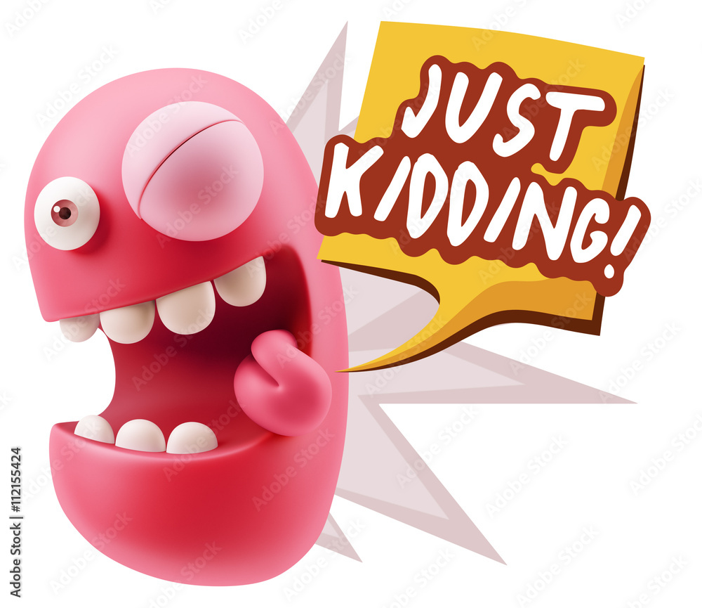 Obraz premium 3d Rendering Smile Character Emoticon Expression saying Just Kid