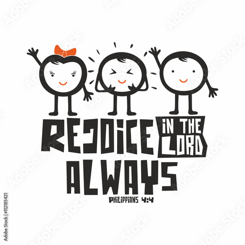 Bible typographic. Rejoice in the Lord always.