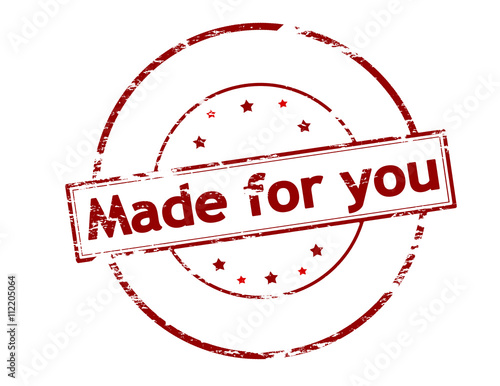 Made for you
