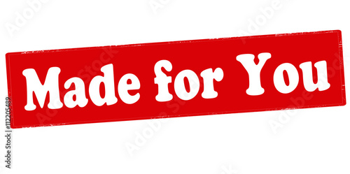 Made for you