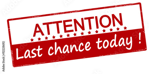 Attention last chance today