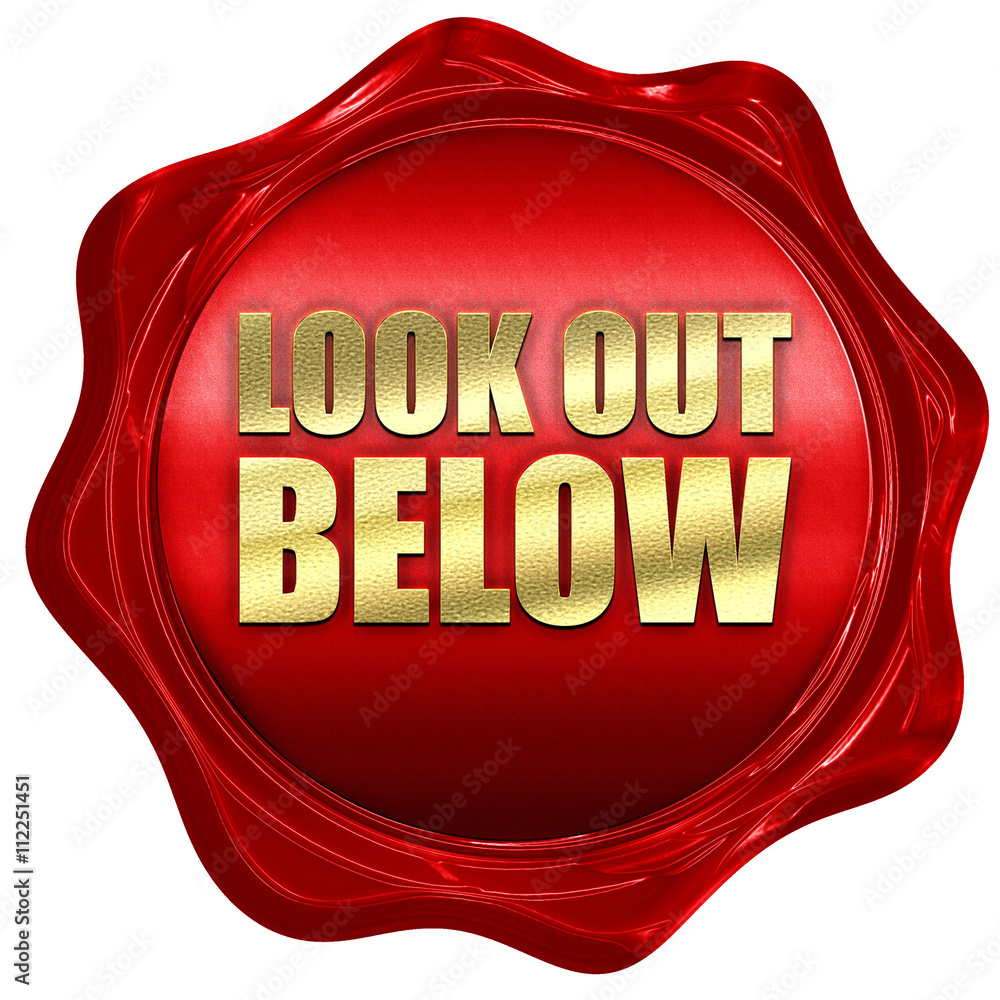 look out below, 3D rendering, a red wax seal look out below, 3D rendering, a red wax seal