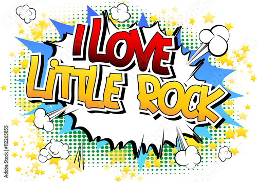 I Love Little Rock - Comic book style word.