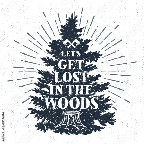 Hand drawn label with textured fir tree vector illustration and "Let's get lost in the woods" lettering.
