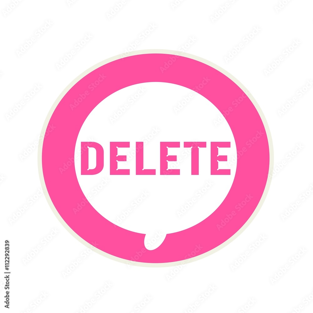 DELETE pink wording on Circular white speech bubble DELETE pink wording on Circular white speech bubble