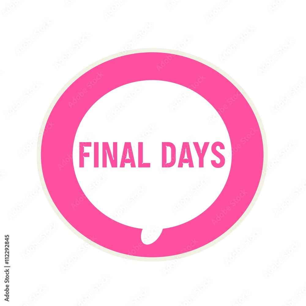 Final days pink wording on Circular white speech bubble Final days pink wording on Circular white speech bubble