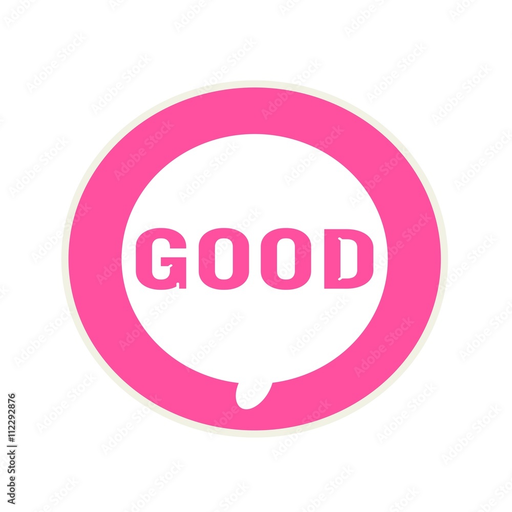GOOD pink wording on Circular white speech bubble GOOD pink wording on Circular white speech bubble