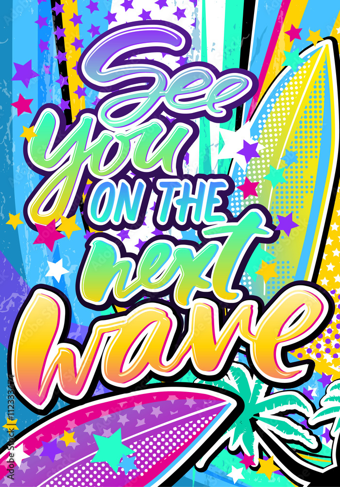 See you on the next wave quote in hipster pop art style. Illustration can be used as a poster, card, print on T-shirts and bags.
