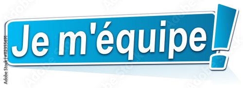 je m'équipe sur étiquette bleue