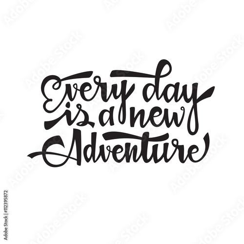 Every day is a new adventure