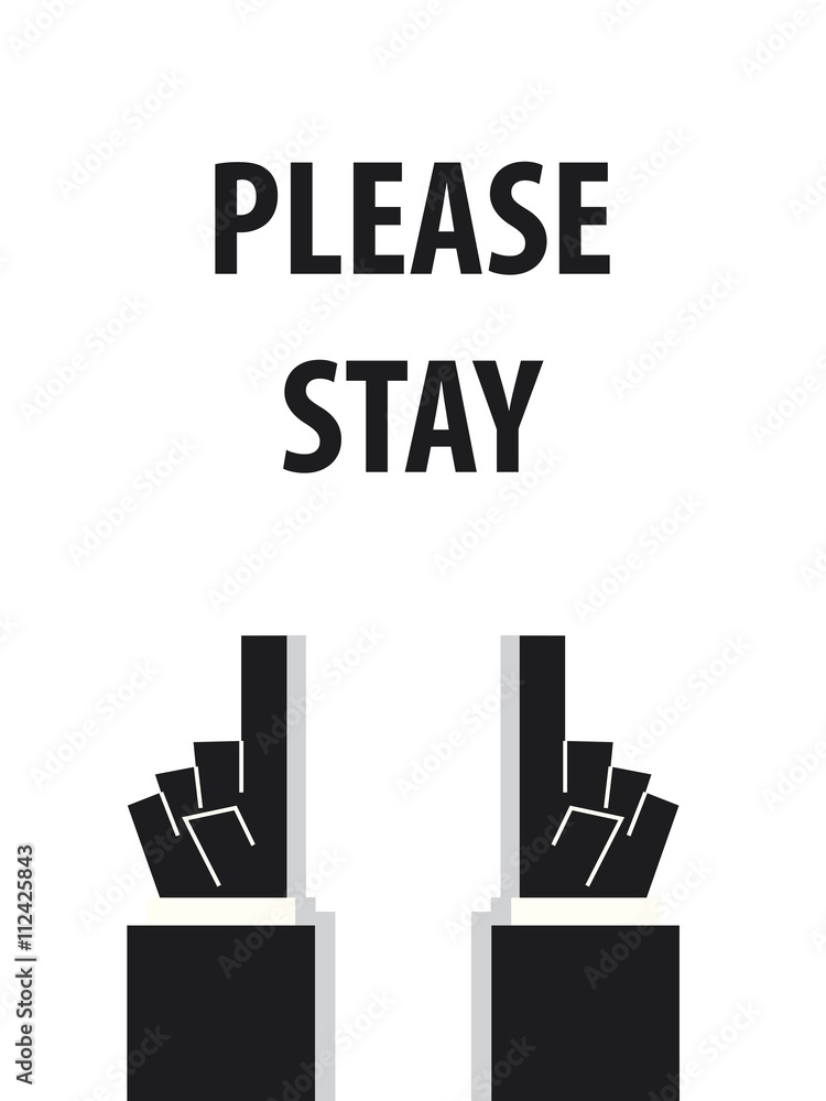 PLEASE STAY typography vector illustration PLEASE STAY typography vector illustration