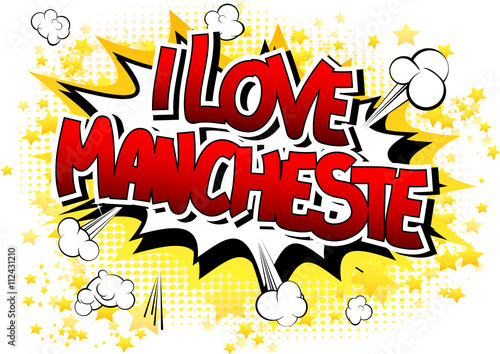 I Love Manchester - Comic book style word.