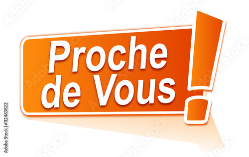 proche de vous sur étiquette orange