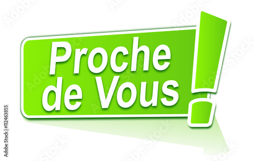 proche de vous sur étiquette verte