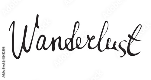 Hand drawn wanderlust word.Calligraphy.Ink and pen nib.Lettering