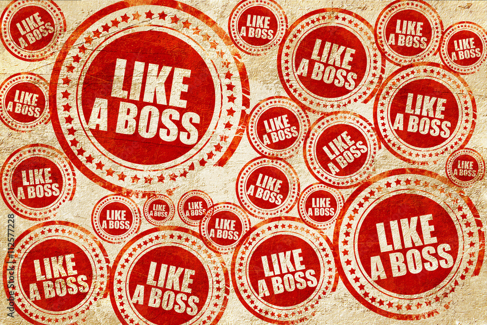 like a boss, red stamp on a grunge paper texture like a boss, red stamp on a grunge paper texture