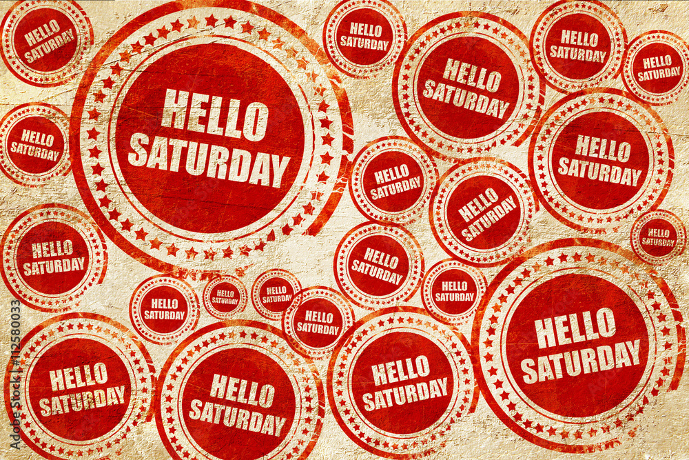 hello saturday, red stamp on a grunge paper texture hello saturday, red stamp on a grunge paper texture