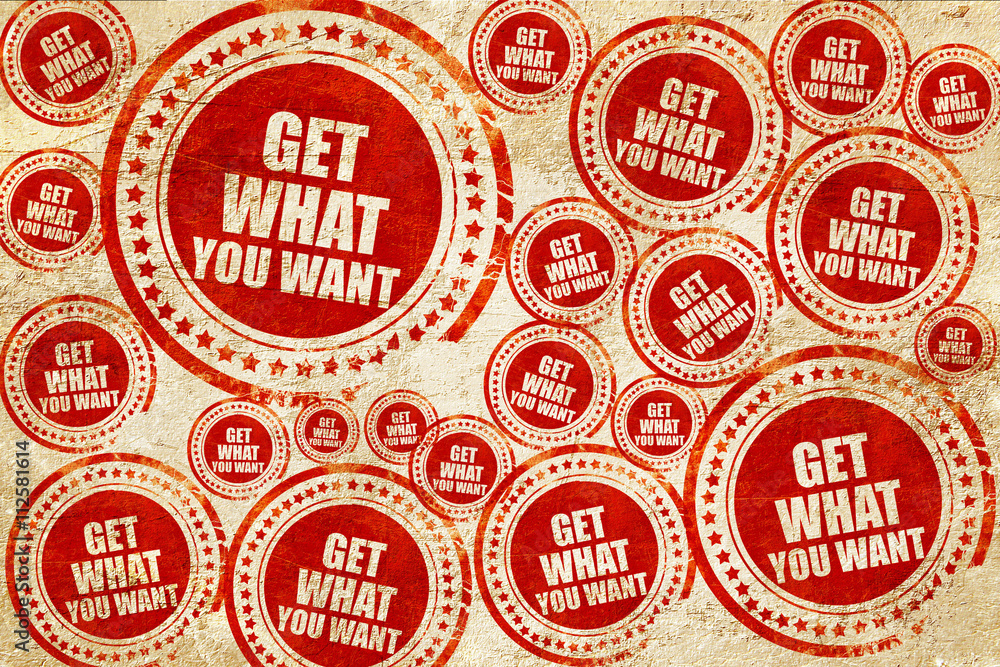 get what you want, red stamp on a grunge paper texture