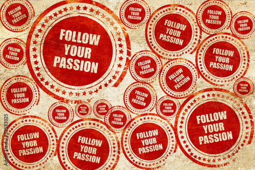 follow your passion, red stamp on a grunge paper texture