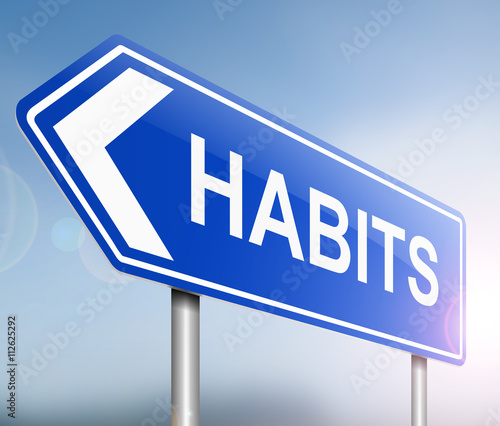 Habits sign concept.