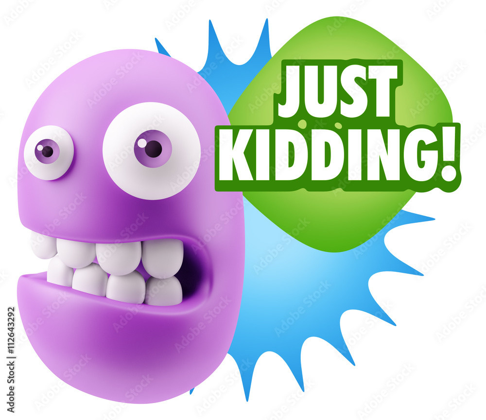 3d Rendering Smile Character Emoticon Expression saying Just Kid 3d Rendering Smile Character Emoticon Expression saying Just Kid
