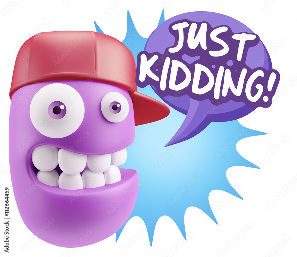 3d Rendering Smile Character Emoticon Expression saying Just Kid 3d Rendering Smile Character Emoticon Expression saying Just Kid