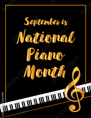 Piano Month Poster, national celebration of pianos and musicians held every September in USA, black and white horizontal design with gold text and treble clef on piano keyboard background.