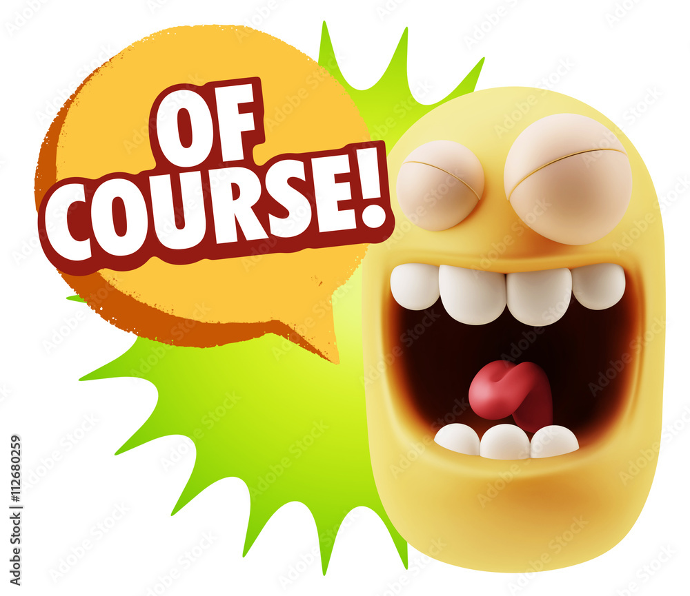 3d Rendering Smile Character Emoticon Expression saying Of Cours 3d Rendering Smile Character Emoticon Expression saying Of Cours