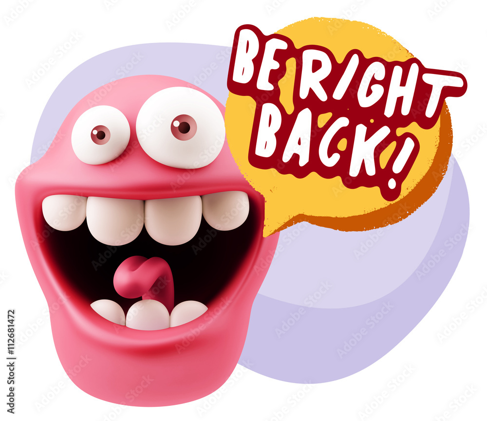 3d Rendering Smile Character Emoticon Expression saying Be Right 3d Rendering Smile Character Emoticon Expression saying Be Right