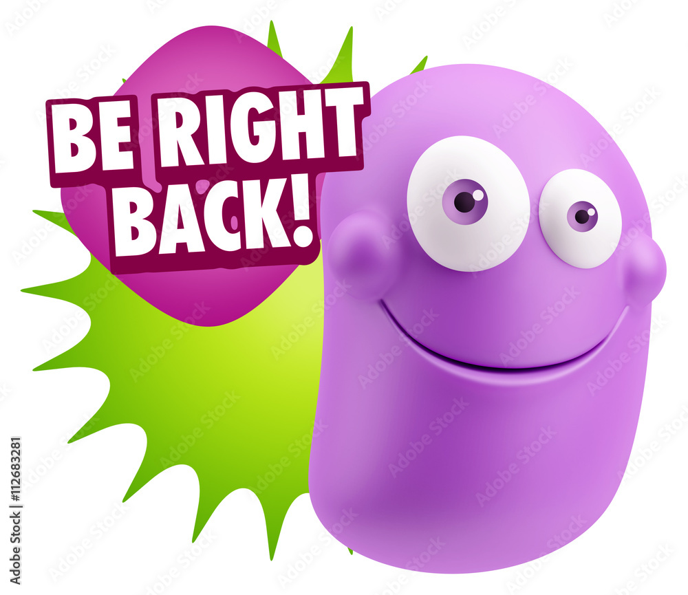 3d Rendering Smile Character Emoticon Expression saying Be Right 3d Rendering Smile Character Emoticon Expression saying Be Right