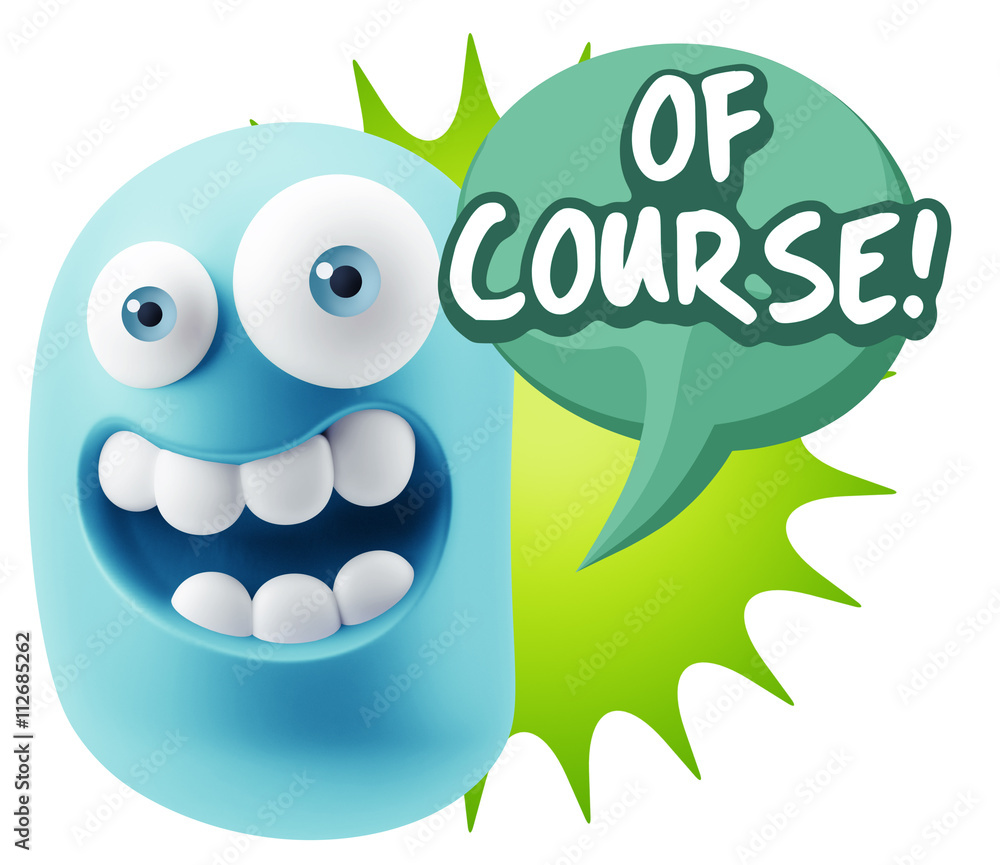 3d Rendering Smile Character Emoticon Expression saying Of Cours 3d Rendering Smile Character Emoticon Expression saying Of Cours