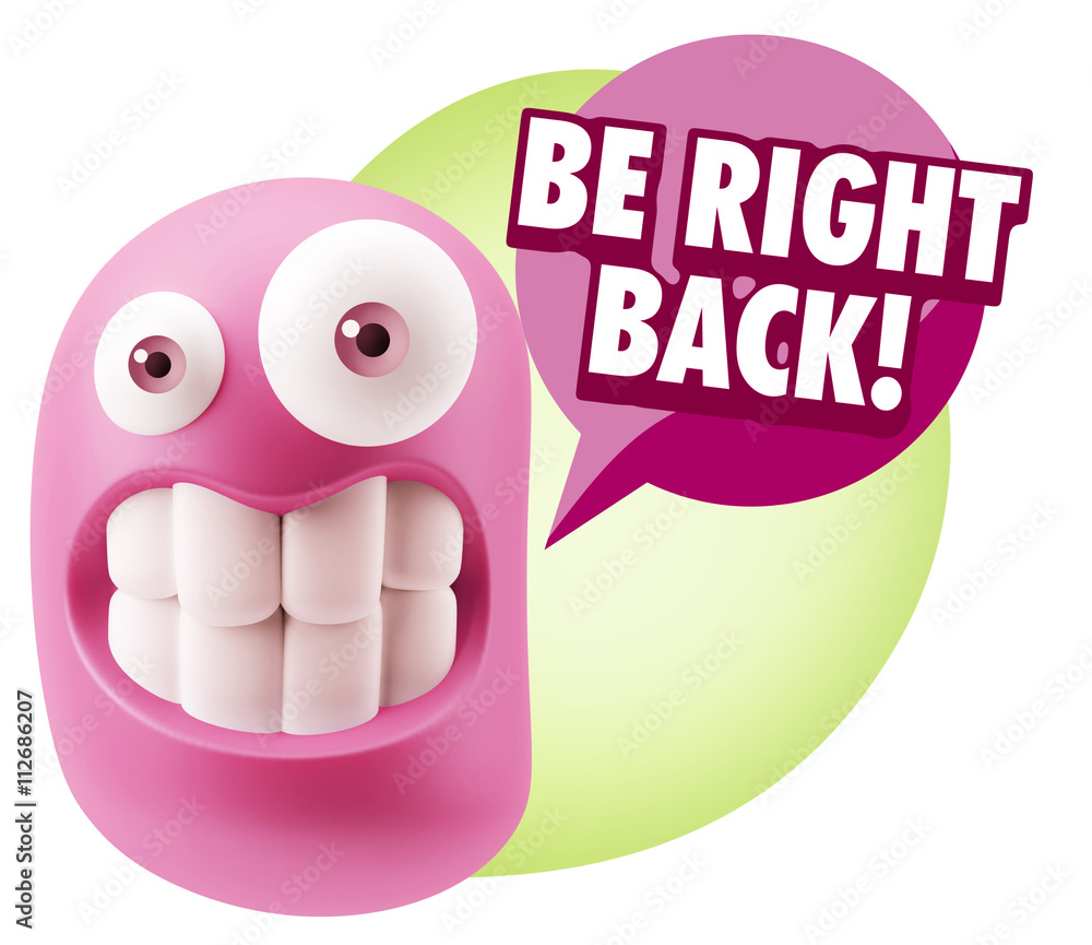 3d Rendering Smile Character Emoticon Expression saying Be Right 3d Rendering Smile Character Emoticon Expression saying Be Right