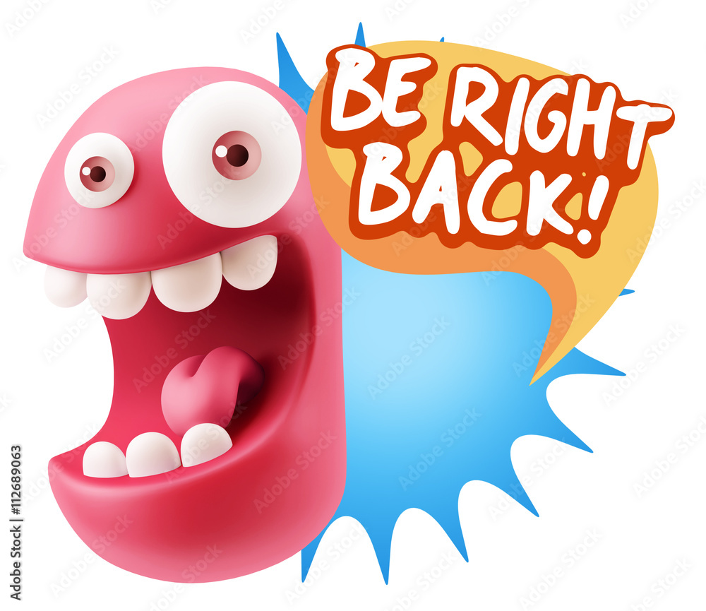 3d Rendering Smile Character Emoticon Expression saying Be Right 3d Rendering Smile Character Emoticon Expression saying Be Right