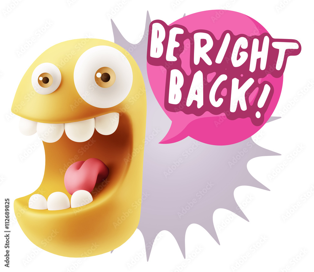 3d Rendering Smile Character Emoticon Expression saying Be Right 3d Rendering Smile Character Emoticon Expression saying Be Right