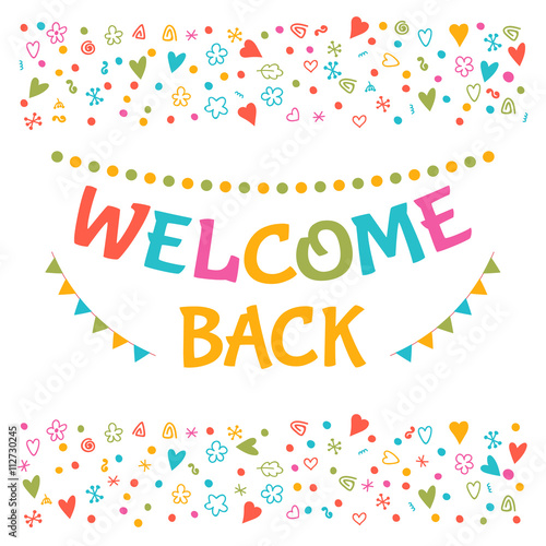 Welcome back text with colorful design elements. Greeting card.