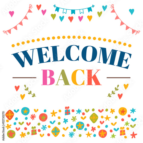 Welcome back text with colorful design elements. Greeting card.