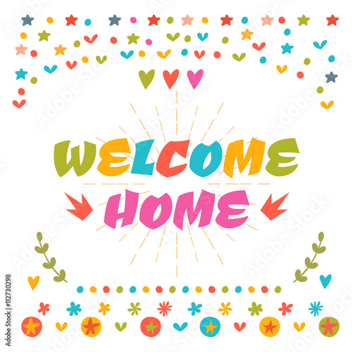 Welcome home text with colorful design elements. Cute greeting c