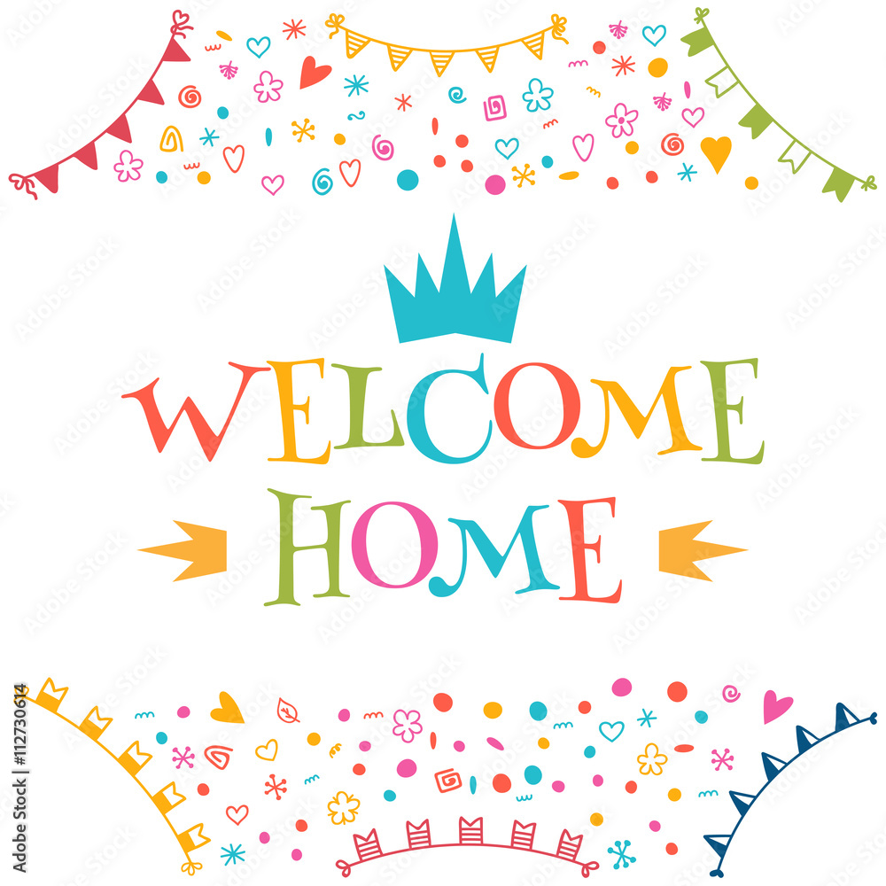 Welcome home text with colorful design elements. Greeting card. Welcome home text with colorful design elements. Greeting card.
