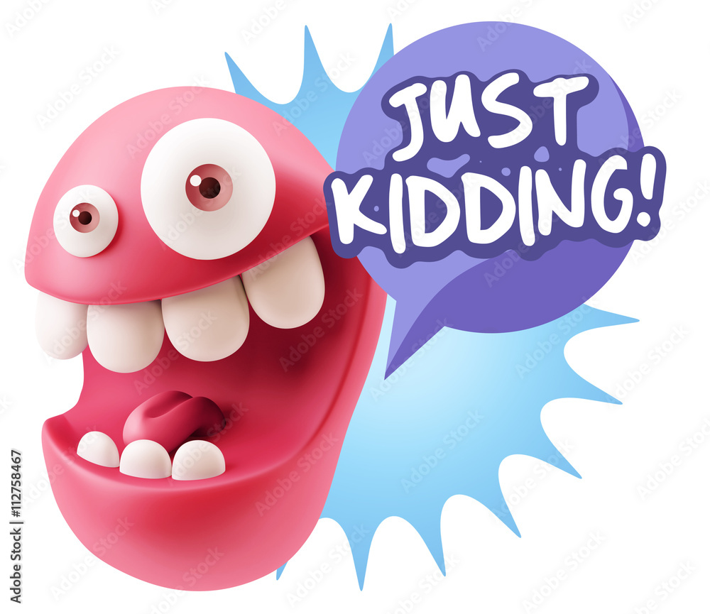 3d Rendering Smile Character Emoticon Expression saying Just Kid 3d Rendering Smile Character Emoticon Expression saying Just Kid