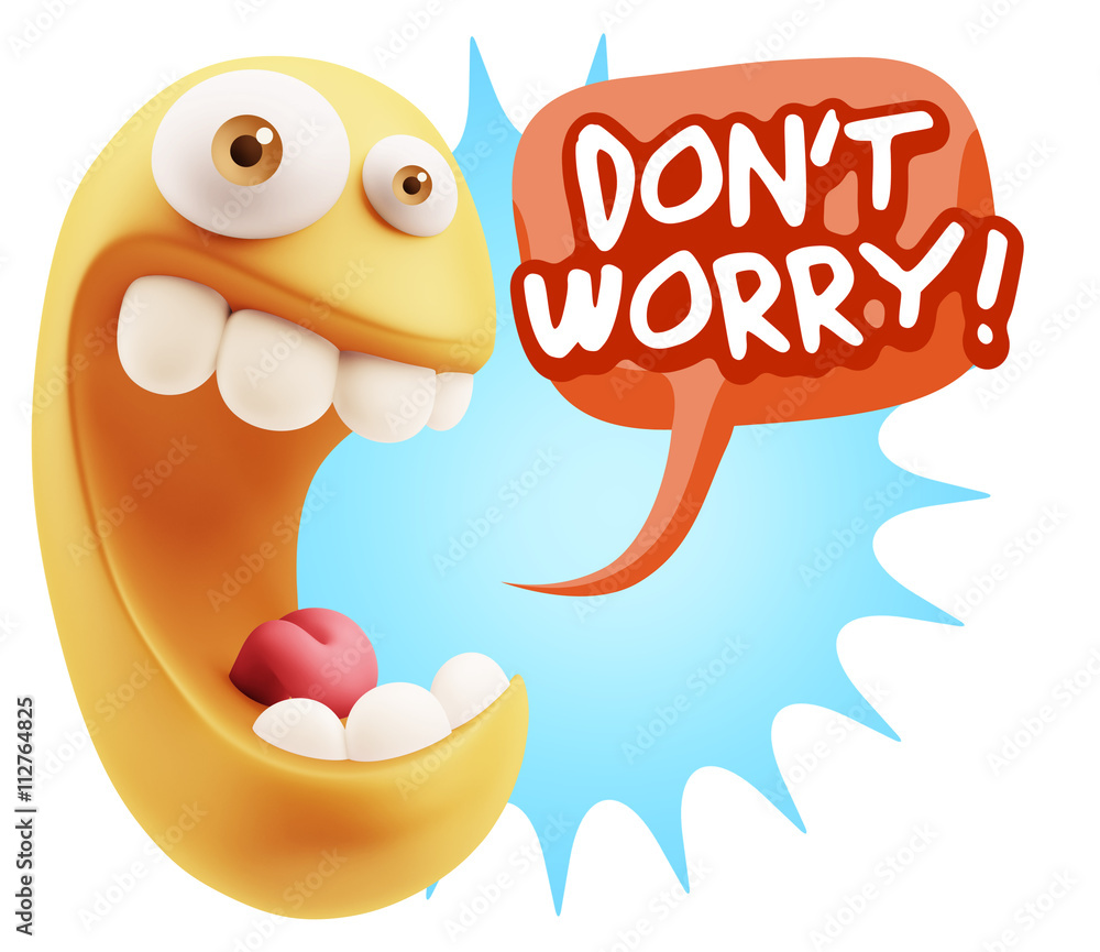 3d Rendering Smile Character Emoticon Expression saying Dont Wor 3d Rendering Smile Character Emoticon Expression saying Dont Wor