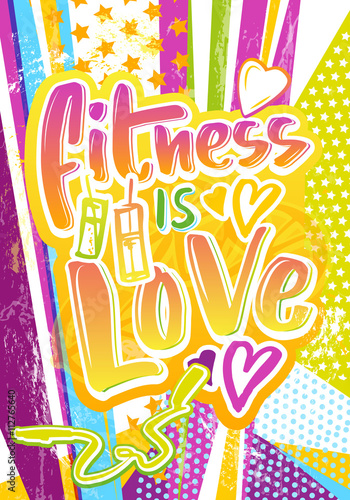 Fitness is love poster with handwritten calligraphy. Grunge pop art hipster style vector illustration.  