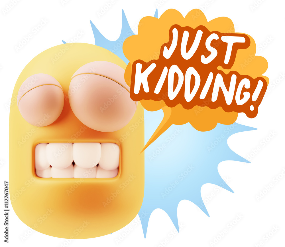 3d Rendering Smile Character Emoticon Expression saying Just Kid 3d Rendering Smile Character Emoticon Expression saying Just Kid