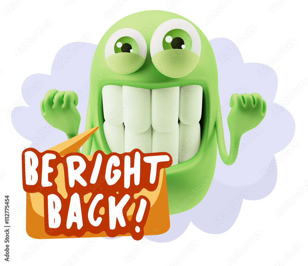 3d Rendering Smile Character Emoticon Expression saying Be Right 3d Rendering Smile Character Emoticon Expression saying Be Right