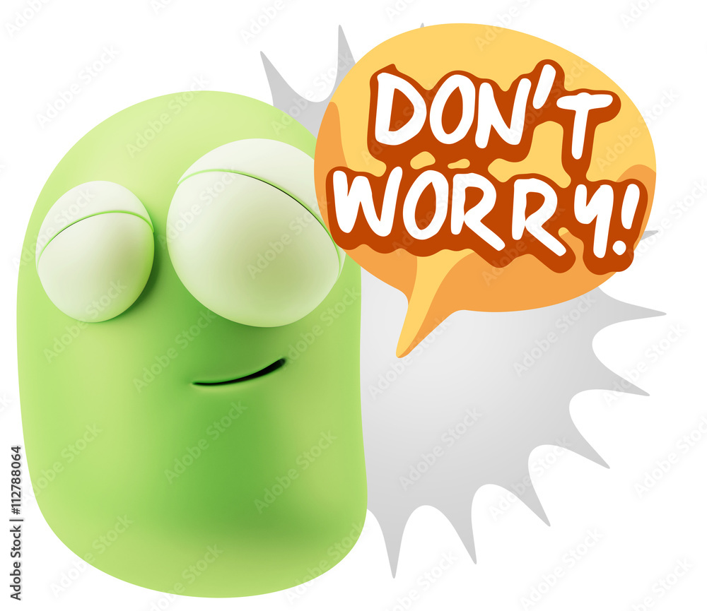 3d Rendering Smile Character Emoticon Expression saying Dont Wor 3d Rendering Smile Character Emoticon Expression saying Dont Wor